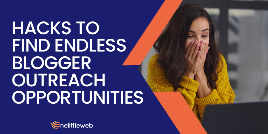 Hacks To Find Endless Blogger Outreach Opportunities